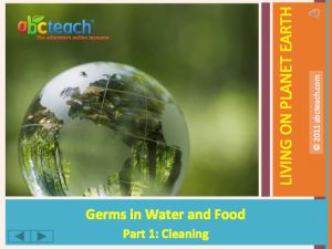 PowerPoint: Presentation with Audio: Soil 4: Germs in Food and Water Part 1 (upper elem/middle/high)